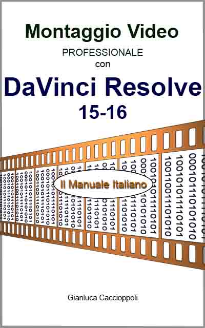 Copertina libro: "Montaggio Video professionale con DaVinci Resolve 15-16. Il Manuale Italiano."